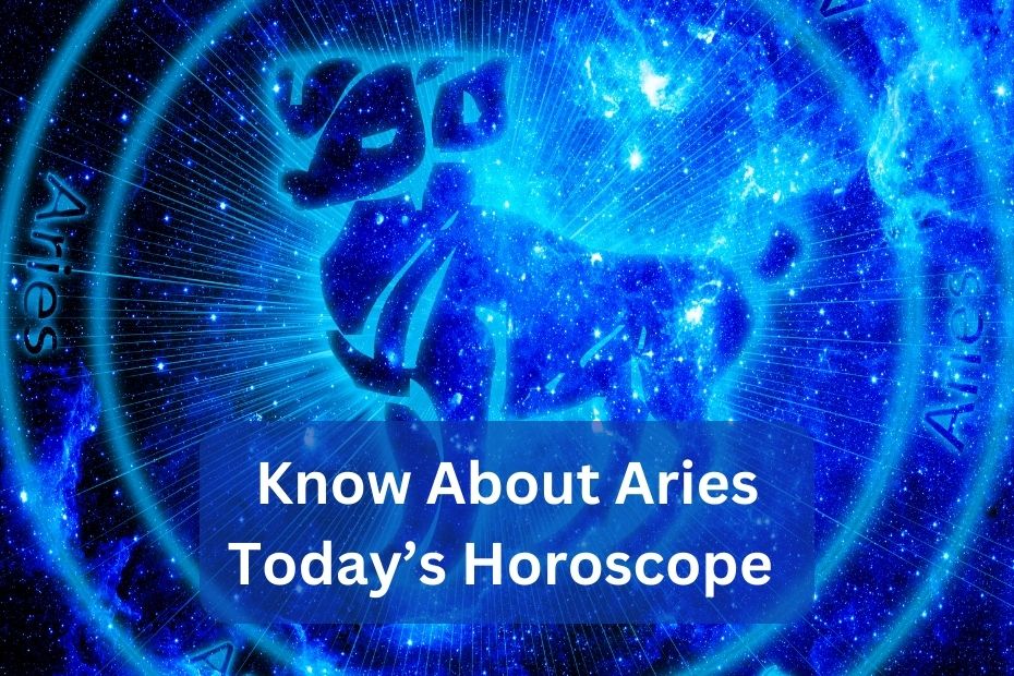 Know About Aries Today’s Horoscope