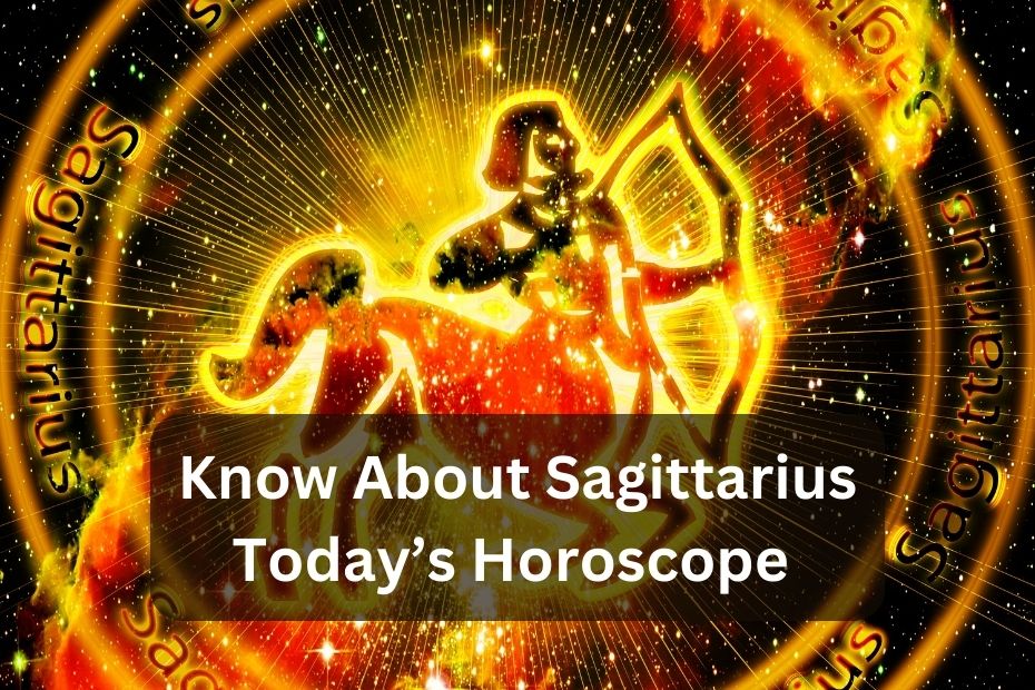 Know About Sagittarius Today’s Horoscope