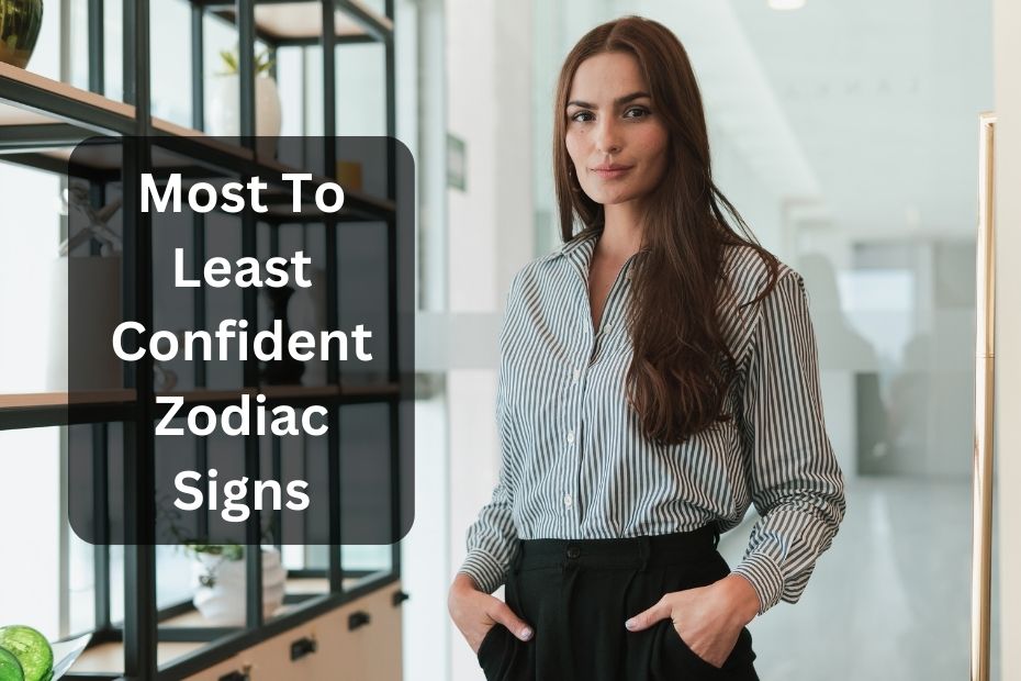 Most To Least Confident Zodiac Signs