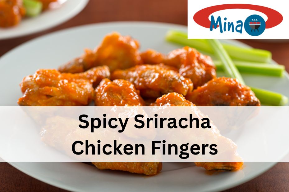 Spicy Sriracha Chicken Fingers